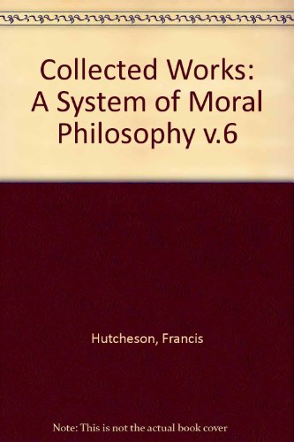 9783487022574: Collected Works: A System of Moral Philosophy v.6