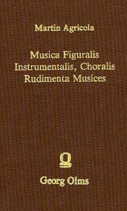 Beispielbild fr Musica Figuralis Deudsch (1532), Instrumentalis (1529), Choralis (1533), Rudimenta (1539). 2. Nachdruck der Ausgaben Wittenberg. zum Verkauf von Musikantiquariat Bernd Katzbichler