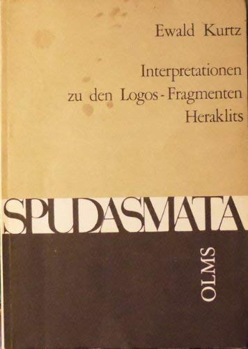 Interpretationen zu den Logos-Fragmenten Heraklits - Kurtz, Ewald