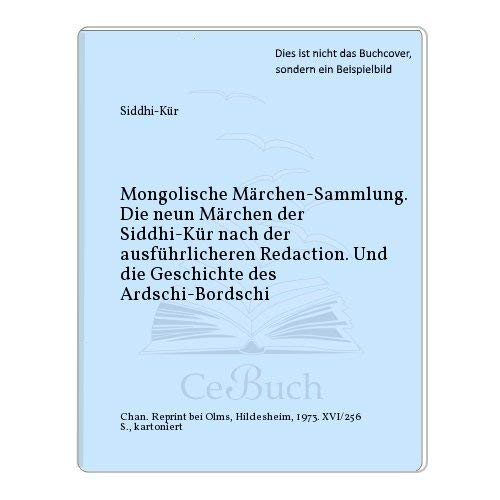 Beispielbild fr Siddhi-Kr. Mongolische Mrchensammlung. Die neun Mrchen des Siddhi-Kr; nach d. ausfhrl. Red. u. d. Geschichte d. Ardschi-Bordschi Chan; [mongol. mit dt. Uebers. u. krit. Anm.]. hrsg. von Bernhard Jlg / Volkskundliche Quellen : 3 , Mrchen u. Schwank zum Verkauf von Mephisto-Antiquariat