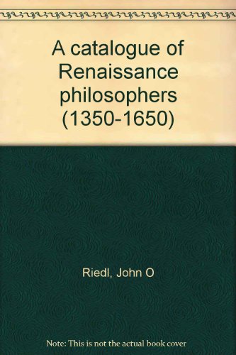 Imagen de archivo de A catalogue of Renaissance philosophers (1350-1650) a la venta por Midtown Scholar Bookstore