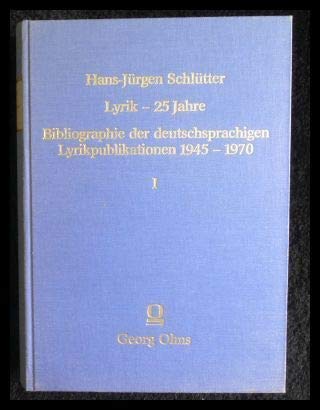 Stock image for Lyrik - 25 Jahre. Bibliographie der deutschsprachigen Lyrikpublikationen 1945-1970. Band I. for sale by Bernhard Kiewel Rare Books