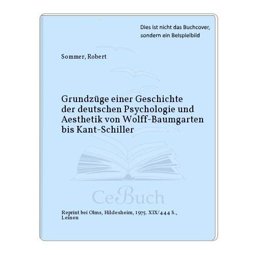 9783487054766: Grundzge einer Geschichte der deutschen Psychologie und Aesthetik von Wolff-Baumgarten bis Kant-Schiller