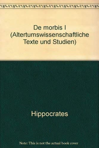 Beispielbild fr Die hypokratische Schrift De morbis I. Altertumswissenschaftliche Texte und Studien, 3 zum Verkauf von Antiquariat Bookfarm