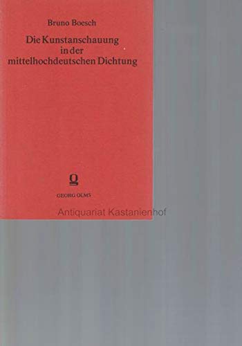 Beispielbild fr Die Kunstanschauung in der mittelhochdeutschen Dichtung von der Bltezeit bis zum Meistergesang zum Verkauf von medimops