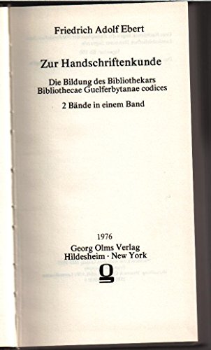 Zur Handschriftenkunde. Die Bildung des Bibliothekars. Bibliothecae Guelferbytanae codices.