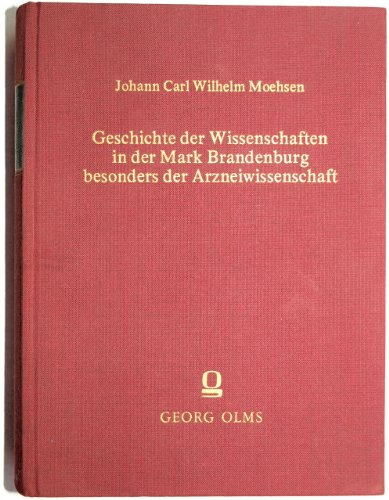 Geschichte der Wissenschaften in der Mark Brandenburg, besonders der Arzneiwissenschaft, von den ...