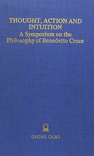 Stock image for Thought, Action and Intuition As a Symposium on the Philosophy of Benedetto Croce for sale by Midtown Scholar Bookstore