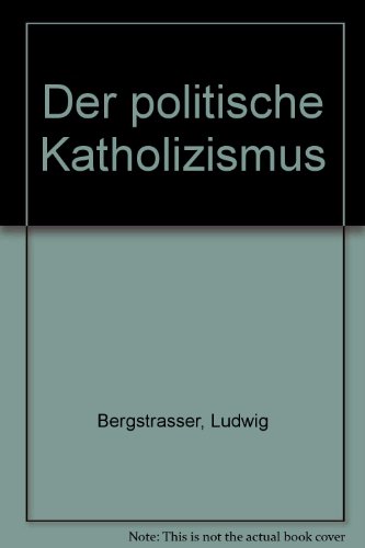 Der politische Katholizismus. - Bergsträsser, Ludwig.