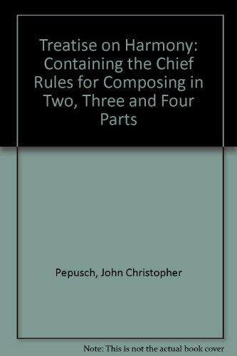 Beispielbild fr Treatise on Harmony: Containing the Chief Rules for Composing in Two, Three and Four Parts zum Verkauf von Anybook.com