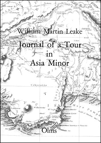 Journal of a Tour in Asia Minor, with comparative remarks on the ancient and modern geography of that country. - Leake, William Martin