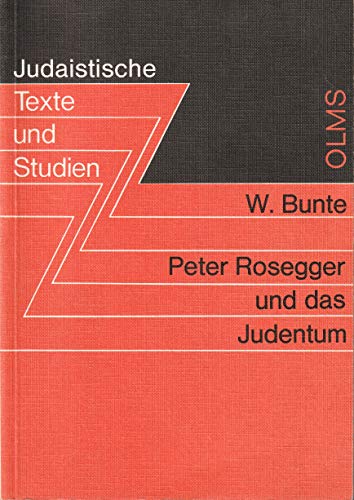 Peter Rosegger und das Judentum. Altes und Neues Testament, Antisemitismus, Judentum und Zionismus. - Bunte, Wolfgang
