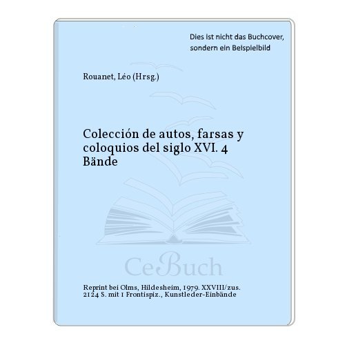 9783487068046: Colección de autos, farsas y coloquios del siglo XVI. 4 Bände
