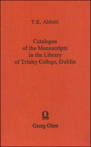 Catalogue of the Manuscripts in the Library of Trinity-College Dublin (9783487069852) by Abbott, Thomas K.