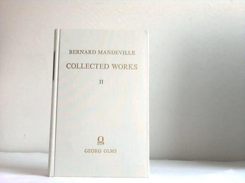 Collected works of Bernard Mandeville (Nachdruck der Ausgabe London 1730 )