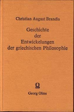 Geschichte der Entwickelungen der griechischen Philosophie und ihrer Nachwirkungen im römischen R...