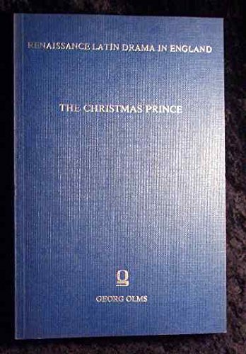 9783487072111: Renaissance Latin Drama in England: Sansbury, etc."The Christmas Prince" First Series (Plays Associated with Oxford University)