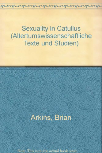 Beispielbild fr SEXUALITY IN CATULLUS (ALTERTUMSWISSENSCHAFTLICHE TEXTE UND STUDIEN ; BAND VIII) zum Verkauf von Second Story Books, ABAA
