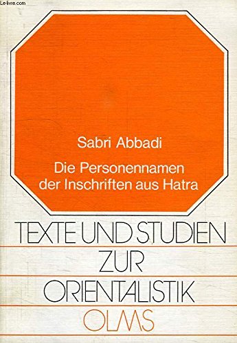 Beispielbild fr Die Personennamen der Inschriften aus Hatra [Texte und Studien zur Orientalistik Band 1] zum Verkauf von Windows Booksellers