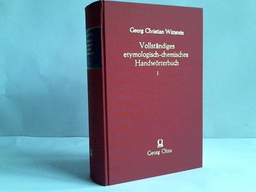 9783487075686: Vollstndiges etymologisch-chemisches Handwrterbuch. Mit Bercksichtigung der Geschichte und Literatur der Chemie. Band I