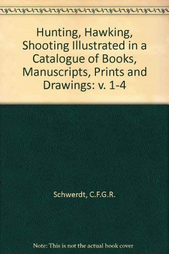 9783487076461: Hunting, Hawking, Shooting Illustrated in a Catalogue of Books, Manuscripts, Prints and Drawings: v. 1-4