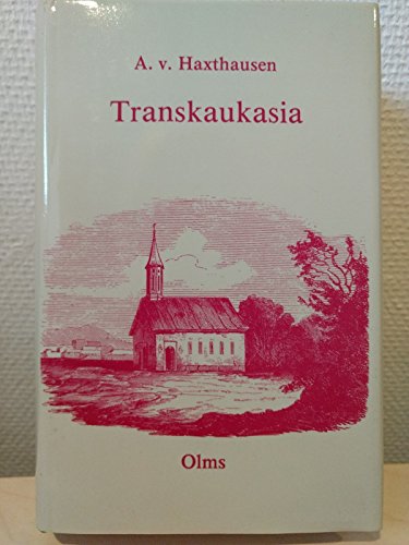 Beispielbild fr Transkaukasia: Andeutungen ber das Familien- und Gemeindeleben und die socialen Verhltnisse einiger Vlker zwischen dem Schwarzen und Kaspischen Meer. Reiseerinnerungen und gesammelte Notizen ; 2 Teile in 1 Bd. zum Verkauf von Versandantiquariat Lenze,  Renate Lenze