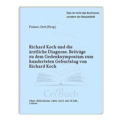 Beispielbild fr Richard Koch und die rztliche Diagnose. Beitrge zu dem Gedenksymposium zum hundertsten Geburtstag von Richard Koch zum Verkauf von Celler Versandantiquariat