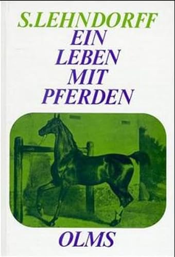 Ein Leben mit Pferden. Graf Siegfried Lehndorff. Mit einem Vorwort von W. Uppenborn / Documenta hippologica - Lehndorff, Siegfried von