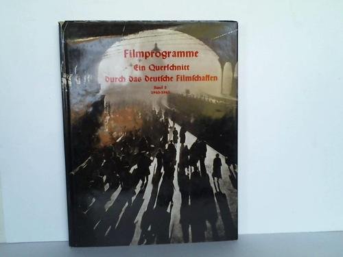 Filmprogramme - Ein Querschnitt durch das deutsch Filmschaffen Band 2 - 1940 - 1945 - zusammenges...