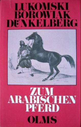 9783487081922: Das arabische Pferd in S±awuta und anderen Gestüten des südwestlichen Russlands/[von] B.V. ¡ukomski. Die arabische und anglo-arabische Pferdezucht der ... F.W. Dünkelberg (Documenta hippologica)
