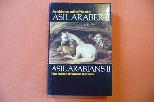 Beispielbild fr Asil Arabians: The Noble Arabian Horses Second Edition: zum Verkauf von Yushodo Co., Ltd.