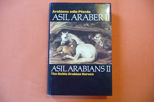 Asil Araber/Asil Arabians: Arabiens edle Pferde / The Noble Arabian Horses. Band 2 (Band II) Eine Dokumentation. Text in deutscher u. englischer Sprache Documenta Hippologica Darstellungen und Quellen zur Geschichte des Pferdes. - Asil Club Ursula Guttmann (Photos) und Vorwort Wenzler, Georg