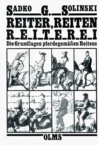 Reiter, Reiten, Reiterei: Die Grundlagen pferdegemässen Reitens Solinski, Sadko G - Solinski, Sadko G.