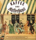 Stock image for Kaffee und Kaffeehaus - Eine Kulturgeschichte - for sale by Martin Preu / Akademische Buchhandlung Woetzel
