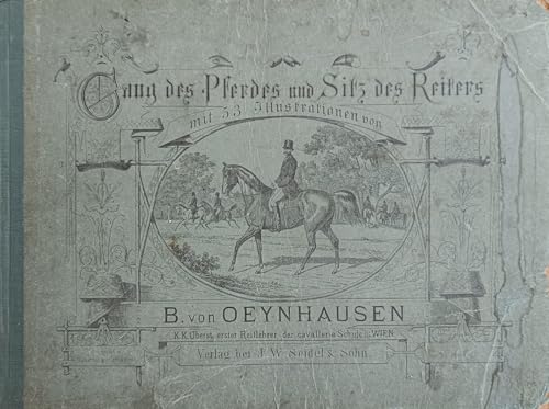 Gang des Pferdes und Sitz des Reiters. Nachdruck der Ausgabe Wien 1869. Mit 53 Illustrationen.
