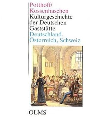 Kulturgeschichte der deutschen Gaststätte, umfassend Deutschland, Österreich, Schweiz und Deutschböhmen - Potthoff, Ossip D.