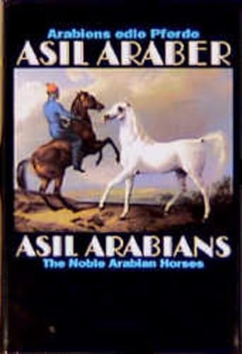 9783487083490: Asil Arabians/Asil Araber: The Noble Arabian Horses/Arabiens Edle Pferde