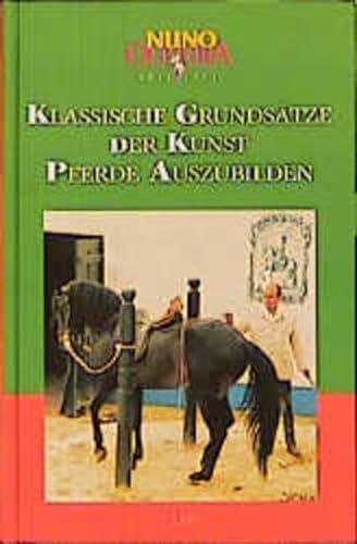 Klassische GrundsÃ¤tze der Kunst, Pferde auszubilden (9783487083551) by Nuno Oliveira