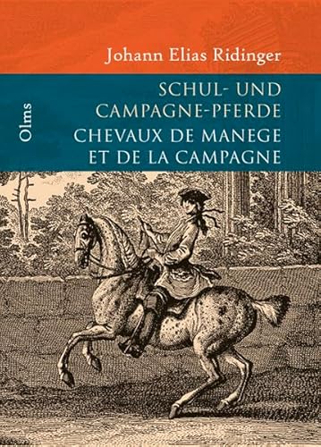 Vorstellung und Beschreibung derer Schulpferde und Campagne Pferden nach ihren Lectionen: Representation et Description de toutes les Lecons des ... dans quelles occasions on s'en puisse servir (9783487083889) by Ridinger, Johann Elias