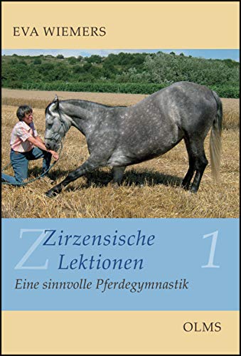 Zirzensische Lektionen Bd. 1: Eine sinnvolle Pferdegymnastik. - Wiemers, Eva