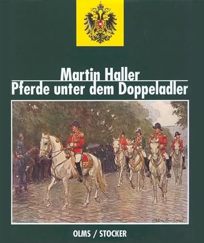 Beispielbild fr Pferde unter dem Doppeladler : das Pferd als Kulturtrger im Reiche der Habsburger. zum Verkauf von Kloof Booksellers & Scientia Verlag