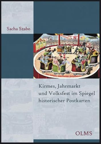 Beispielbild fr Kirmes, Jahrmarkt und Volksfest im Spiegel historischer Postkarten: Ein kulturgeschichtlicher Streifzug zum Verkauf von medimops