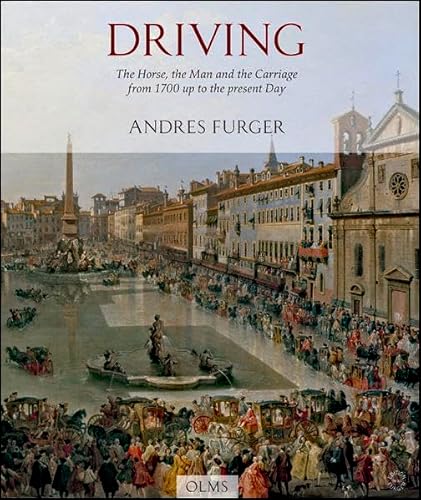 Imagen de archivo de Driving: The Horse, the Man, and the Carriage from 1700 up to the Present Day a la venta por Holt Art Books