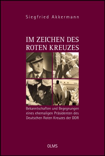 Beispielbild fr Im Zeichen des Roten Kreuzes. Bekanntschaften und Begegnungen eines ehemaligen Prsidenten des Deutschen Roten Kreuzes der DDR. zum Verkauf von Antiquariat Alte Seiten - Jochen Mitter