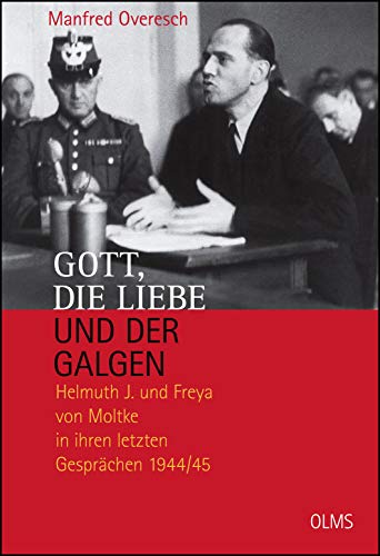 Stock image for Gott, die Liebe und der Galgen: Helmuth J. und Freya von Moltke in ihren letzten Gesprchen 1944/45. Ein Essay. for sale by medimops