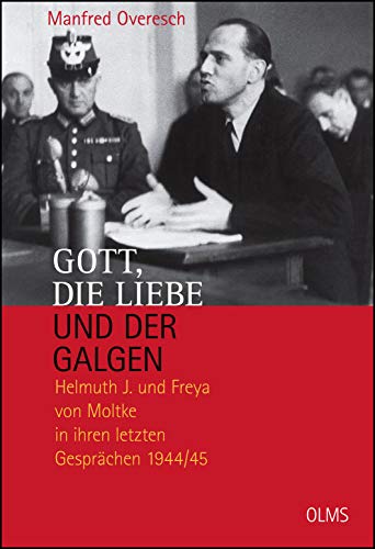 9783487085524: Gott, die Liebe und der Galgen: Helmuth J. und Freya von Moltke in ihren letzten Gesprchen 1944/45. Ein Essay.