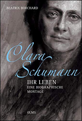 9783487085531: Clara Schumann - Ihr Leben. Eine biographische Montage.: Mit einem Essay der Autorin "Mit Klebstoff und Schere".