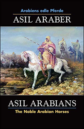 Beispielbild fr Asil Arabians. the noble Arabian horses : a documentation = Asil Araber : Arabiens edle Pferde : eine Dokumentation. zum Verkauf von Gast & Hoyer GmbH