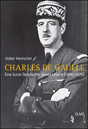 Charles de Gaulle: Eine kurze Geschichte seines Lebens (1890-1970). (Lebensberichte ? Zeitgeschichte) (German Edition)