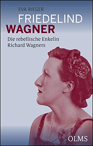 9783487086156: Friedelind Wagner - Die rebellische Enkelin Richard Wagners